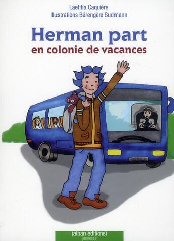 Couverture du livre « Herman part en colonie de vacances » de Laetitia Caquiere et Berengere Sudmann aux éditions Alban