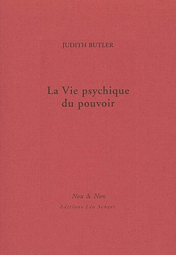 Couverture du livre « La vie psychique du pouvoir - theories de l'assujetissement » de Judith Butler aux éditions Leo Scheer