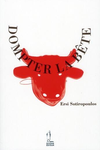 Couverture du livre « Dompter la bête » de Ersi Sotiropoulos aux éditions Quidam