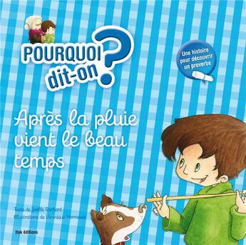 Couverture du livre « POURQUOI DIT-ON ? ; après la pluie vient le beau temps » de Veronique Hermouet et Joelle Rochard aux éditions Itak