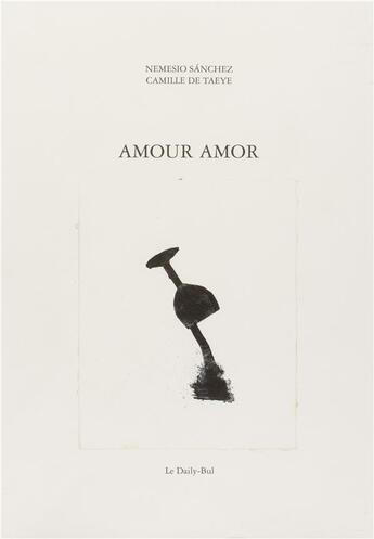 Couverture du livre « Amour amor » de Sanchez De Taeye aux éditions Daily Bul