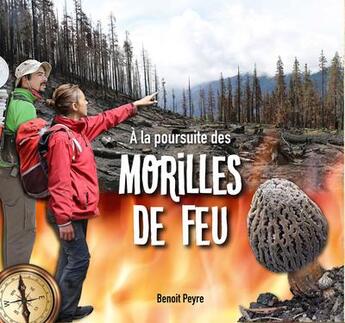 Couverture du livre « À la poursuite des morilles de feu » de Benoit Peyre aux éditions Benoit Peyre