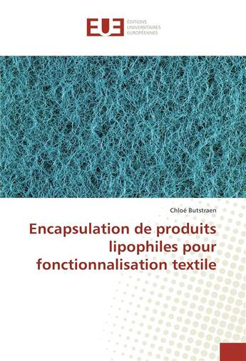 Couverture du livre « Encapsulation de produits lipophiles pour fonctionnalisation textile » de Butstraen Chloe aux éditions Editions Universitaires Europeennes