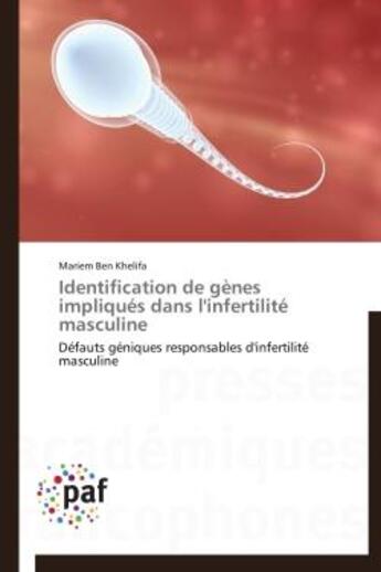 Couverture du livre « Identification de genes impliques dans l'infertilite masculine - defauts geniques responsables d'inf » de Ben Khelifa Mariem aux éditions Presses Academiques Francophones