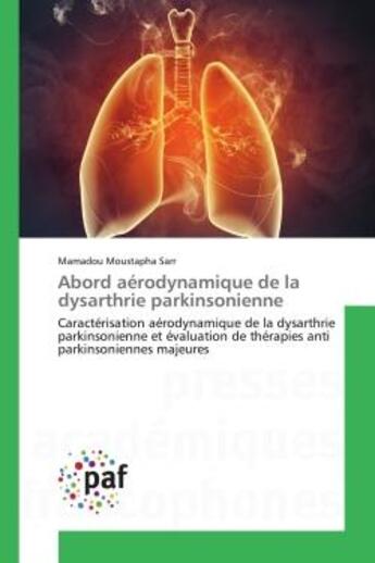 Couverture du livre « Abord aerodynamique de la dysarthrie parkinsonienne - caracterisation aerodynamique de la dysarthrie » de Sarr M M. aux éditions Editions Universitaires Europeennes