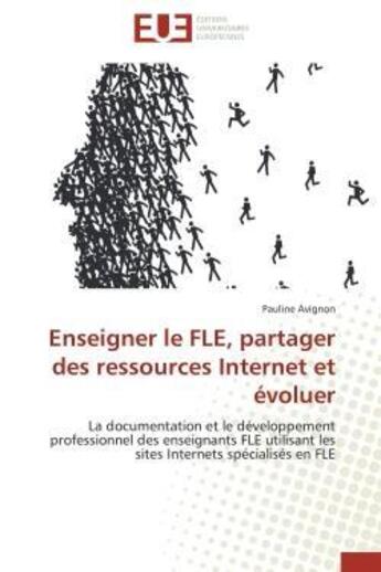 Couverture du livre « Enseigner le fle, partager des ressources internet et evoluer - la documentation et le developpement » de Avignon Pauline aux éditions Editions Universitaires Europeennes