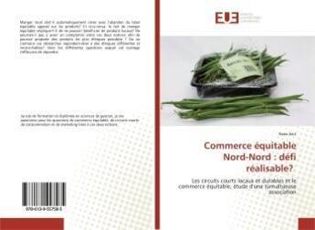 Couverture du livre « Commerce equitable nord-nord : defi realisable? - les circuits courts locaux et durables et le comme » de Aziz Assia aux éditions Editions Universitaires Europeennes