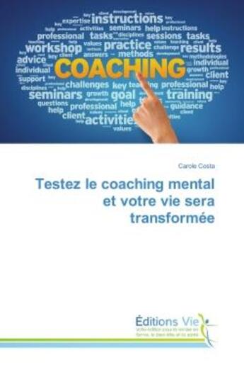 Couverture du livre « Testez le coaching mental et votre vie sera transformée » de Carole Costa aux éditions Vie