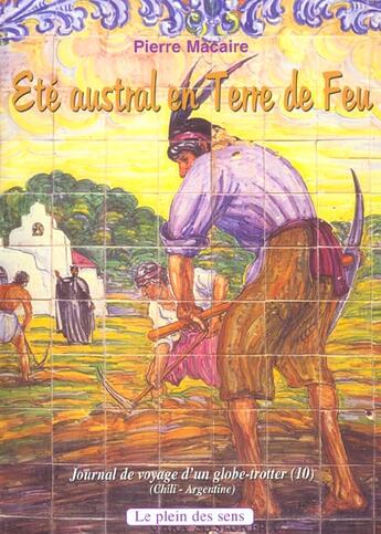 Couverture du livre « Été austral en Terre de Feu » de Pierre Macaire aux éditions Le Plein Des Sens