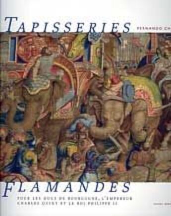 Couverture du livre « Tapisseries flamandes ; pour les Ducs de Bourgogne, l'Empereur Charles Quint et le Roi Philippe II » de  aux éditions Fonds Mercator