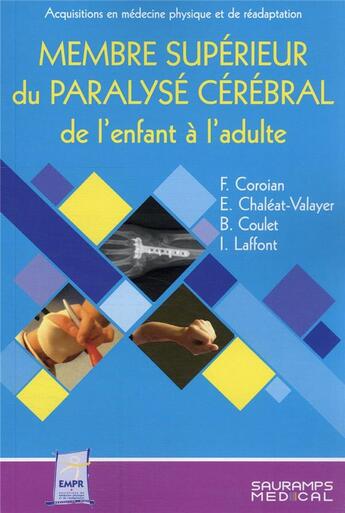 Couverture du livre « Membre supérieur du paralysé cérébral de l'enfant et de l'adulte » de F. Coroian et E. Chaleat-Valayer et B. Coulet et L. Laffont aux éditions Sauramps Medical