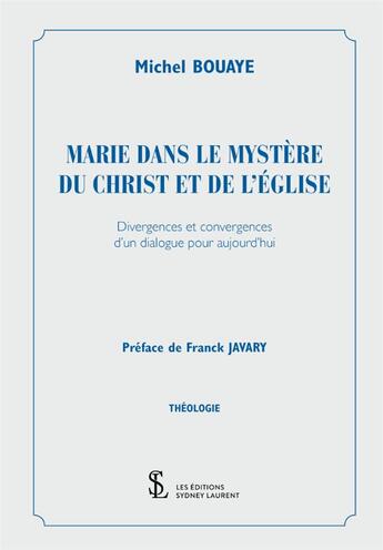 Couverture du livre « Marie dans le mystere du christ et de l eglise - divergences et convergences d un dialogue pour aujo » de Bouaye Michel aux éditions Sydney Laurent