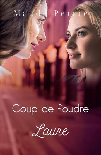 Couverture du livre « Coup de foudre ; Laure » de Maude Perrier aux éditions Bookelis