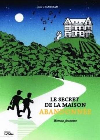 Couverture du livre « Le secret de la maison abandonnée » de Julia Grandjean aux éditions Bookelis