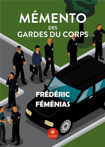 Couverture du livre « Mémento des gardes du corps » de Frederic Femenias aux éditions Le Lys Bleu