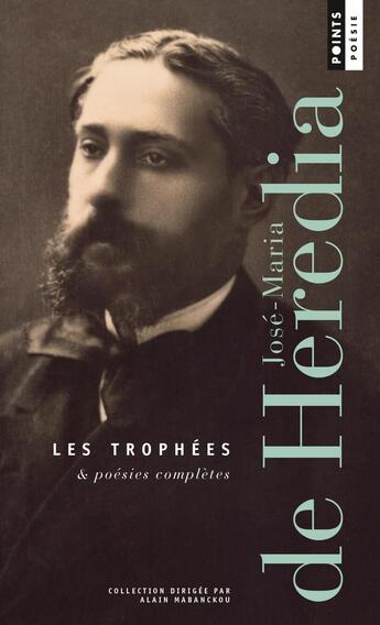 Couverture du livre « Les trophées & poésies complètes » de Jose-Maria De Heredia aux éditions Points