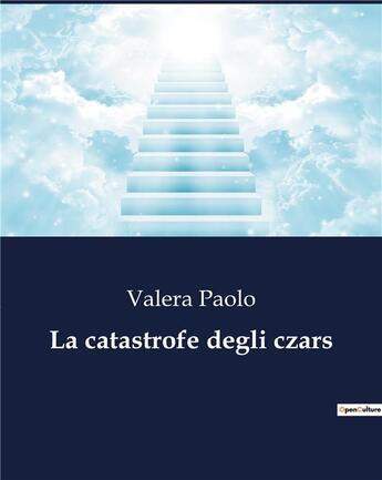 Couverture du livre « La catastrofe degli czars » de Valera Paolo aux éditions Culturea