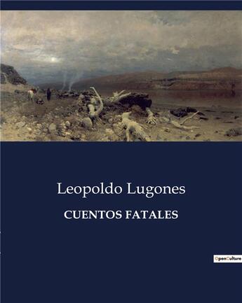 Couverture du livre « Cuentos fatales » de Lugones Leopoldo aux éditions Culturea