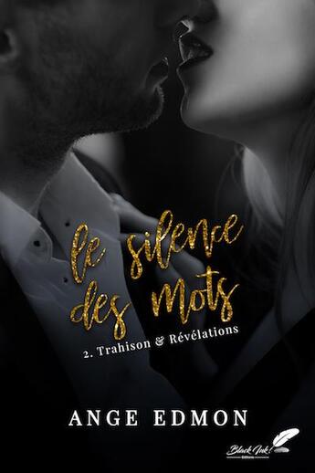 Couverture du livre « Le silence des mots Tome 2 : Trahison & révélations » de Ange Edmon aux éditions Black Ink