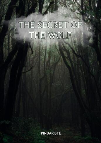 Couverture du livre « The secret of the wolf » de Pindariste_ aux éditions Thebookedition.com