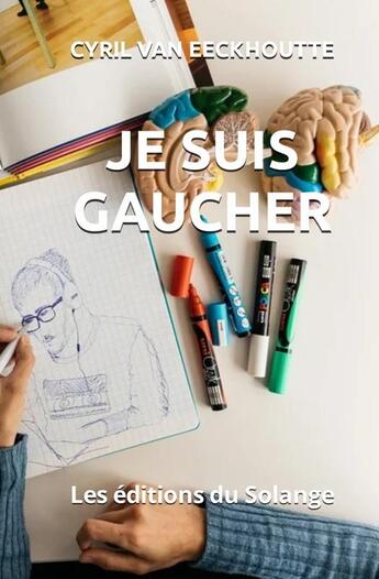 Couverture du livre « Je suis gaucher » de Cyril Van Eeckhoutte aux éditions Editions Du Solange