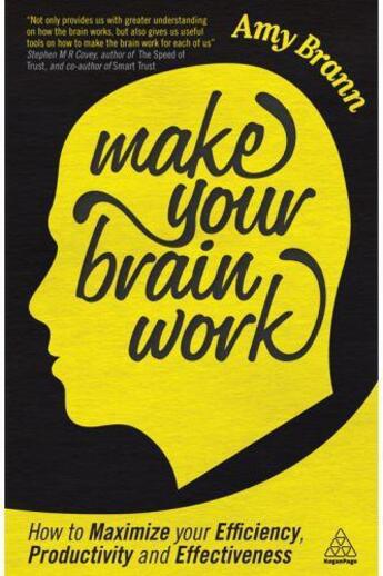 Couverture du livre « Make your brain work - how to maximise your efficiency, productivity and effectiveness » de Amy Brann aux éditions Kogan Page