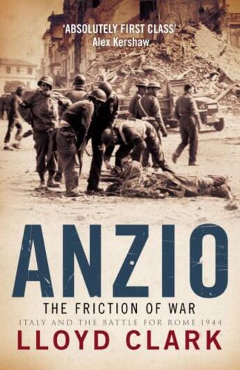 Couverture du livre « ANZIO: THE FRICTION OF WAR - THE FRICTION OF WAR - ITALY AND THE BATTLE FOR ROME 1944 » de Lloyd Clark aux éditions Headline