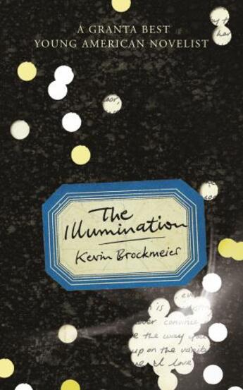 Couverture du livre « The Illumination » de Kevin Brockmeier aux éditions Random House Digital