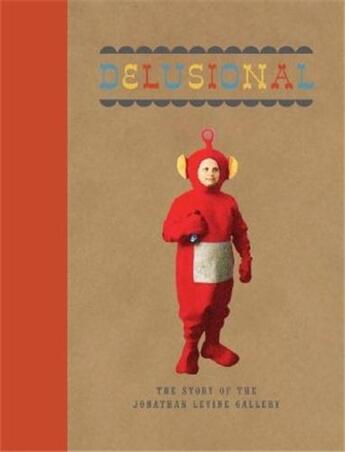 Couverture du livre « Delusional : the story of the jonathan levine gallery » de Neelon Caleb aux éditions Gingko Press