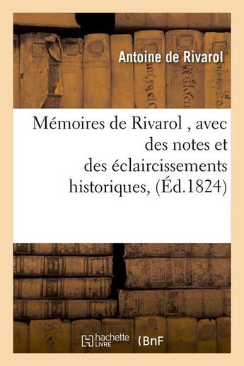 Couverture du livre « Memoires de rivarol , avec des notes et des eclaircissements historiques, (ed.1824) » de Antoine Rivarol aux éditions Hachette Bnf