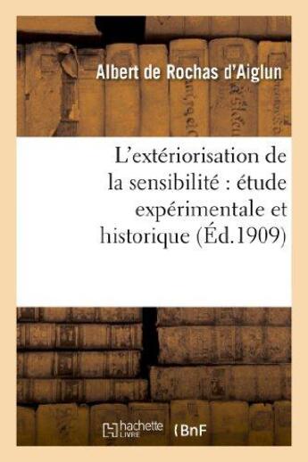 Couverture du livre « L'exteriorisation de la sensibilite : etude experimentale et historique (6e ed. augmentee..) » de Rochas D'Aiglun V. aux éditions Hachette Bnf