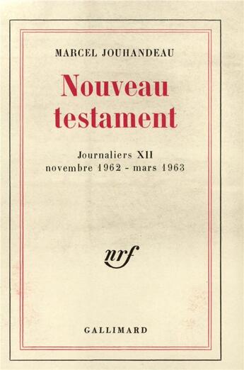 Couverture du livre « Journaliers - xii - nouveau testament - (novembre 1962 - mars 1963) » de Marcel Jouhandeau aux éditions Gallimard