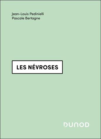 Couverture du livre « Les névroses (3e édition) » de Jean-Louis Pedinielli et Pascale Bertagne aux éditions Dunod