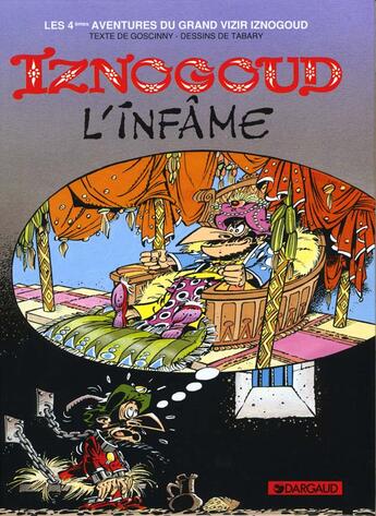 Couverture du livre « Iznogoud Tome 4 : Iznogoud l'infâme » de Jean Tabary et Rene Goscinny aux éditions Dargaud