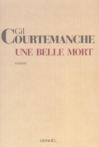 Couverture du livre « Une belle mort » de Gil Courtemanche aux éditions Denoel