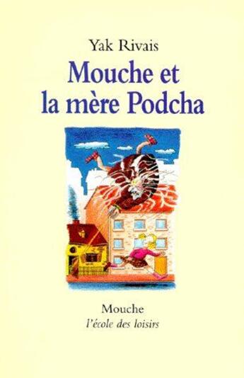 Couverture du livre « Mouche et la mere podcha » de Yak Rivais aux éditions Ecole Des Loisirs