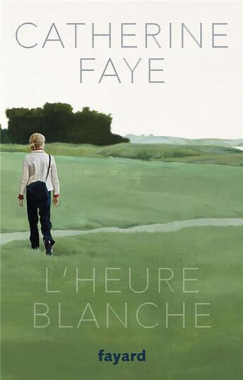 Couverture du livre « L'heure blanche » de Faye Catherine aux éditions Fayard