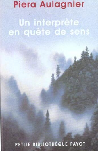 Couverture du livre « Un interprete en quete de sens_1_re_ed - fermeture et bascule vers 9782228916523 » de Piera Aulagnier aux éditions Payot