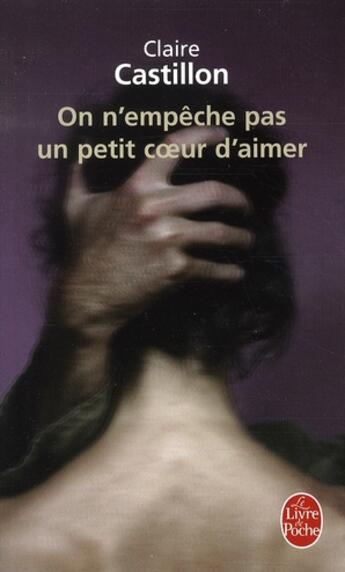 Couverture du livre « On n'empêche pas un coeur d'aimer » de Claire Castillon aux éditions Le Livre De Poche