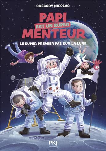 Couverture du livre « Papi est un super menteur Tome 5 : le super premier pas sur la Lune » de Grégory Nicolas et Jeremy Parigi aux éditions Pocket Jeunesse