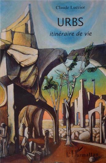 Couverture du livre « Urbs ; itinéraires de vie » de Claude Luezior aux éditions L'harmattan