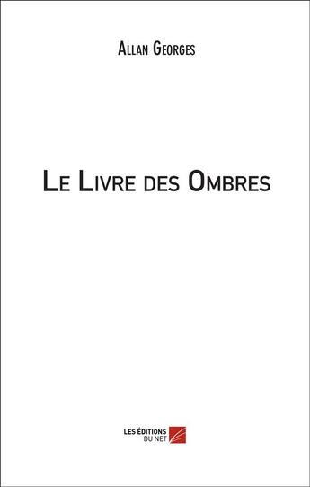 Couverture du livre « Le livre des ombres » de Allan Georges aux éditions Editions Du Net