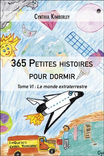 Couverture du livre « 365 petites histoires pour dormir t.6 ; le monde extraterrestre » de Cynthia Kimberley aux éditions Editions Du Net