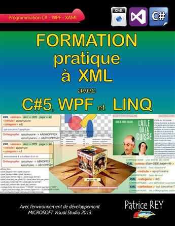 Couverture du livre « Formation pratique à XML avec c#5, WPF et Linq » de Patrice Rey aux éditions Books On Demand