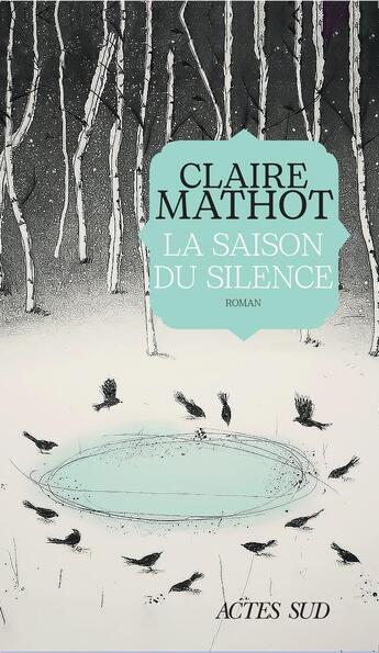 Couverture du livre « La saison du silence » de Claire Mathot aux éditions Actes Sud