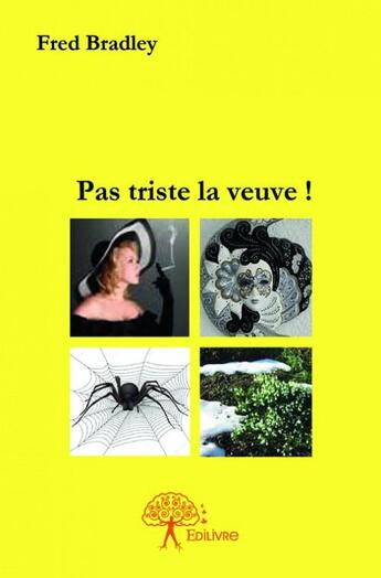 Couverture du livre « Pas triste la veuve ! » de Fred Bradley aux éditions Edilivre