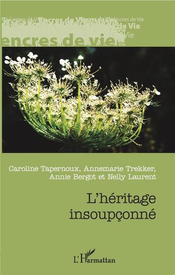 Couverture du livre « L'héritage insoupçonné » de Annemarie Trekker et Nelly Laurent et Caroline Tapernoux et Annie Bergot aux éditions L'harmattan