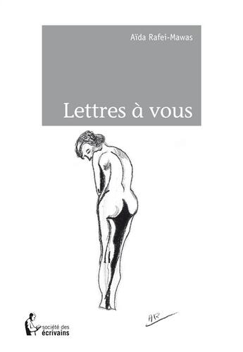 Couverture du livre « Lettres à vous » de Aida Rafei-Mawas aux éditions Societe Des Ecrivains