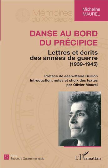 Couverture du livre « Danse au bord du précipice ; lettres et écrits des années de guerre (1939-1945) » de Micheline Maurel aux éditions L'harmattan