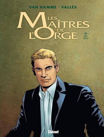 Couverture du livre « Les maîtres de l'Orge Tome 6 : Jay, 1973 » de Jean Van Hamme et Francis Valles aux éditions Glenat